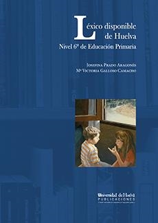 LÉXICO DISPONIBLE DE HUELVA | 9788496826410 | PRADO ARAGONÉS, JOSEFINA / CAMACHO GALLOSO, MARÍA VICTORIA