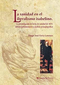 SANIDAD EN EL LIBERALISMO ISABELINO, LA | 9788415147343 | FERIA LORENZO, DIEGO JOSÉ