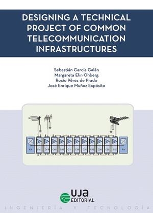DESIGNING A TECHNICAL PROJECT OF COMMON TELECOMMUNICATIONS INFRASTRUCTURE | 9788491593126 | GARCÍA GALÁN, SEBASTIÁN / ELIN OHBERG, MARGARETA / PÉREZ DE PRADO, ROCÍO / MUÑOZ EXPÓSITO, JOSÉ ENRI
