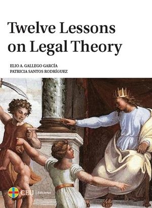 TWELVE LESSONS ON LEGAL THEORY | 9788416477548 | GALLEGO GARCÍA, ELIO ALFONSO / SANTOS RODRÍGUEZ, PATRICIA