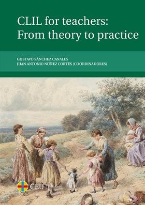 CLIL FOR THE TEACHERS: FROM THEORY TO PRACTICE | 9788416477159