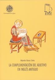 COMPLEMENTACIÓN DEL ADJETIVO EN INGLÉS ANTIGUO, LA | 9788484392132 | ALCARAZ SINTES, ALEJANDRO