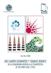 CUATRO ELEMENTOS Y SEAMUS HEANEY, LOS : DE LA COSMOGONÍA HELÉNICA A LA COSMOPOÉTICA DE THE SPIRIT LEVEL (1996) | 9788484393177 | RÁEZ PADILLA, JUAN