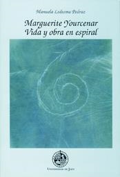 MARGUERITE YOURCENAR. VIDA Y OBRA EN ESPIRAL | 9788489869950 | LEDESMA PEDRAZ, MANUELA