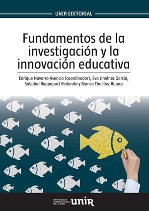 FUNDAMENTOS DE LA INVESTIGACIÓN Y LA INNOVACIÓN EDUCATIVA | 9788416602551 | NAVARRO ASENCIO, ENRIQUE