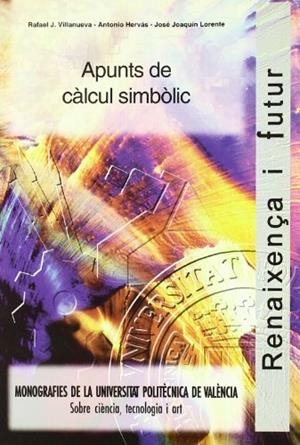 APUNTS DE CÀLCUL SIMBÒLIC | 9788477215462 | LORENTE GARCÍA, JOSÉ JOAQUÍN / VILLANUEVA MICÓ, RAFAEL JACINTO / HERVÁS JORGE, ANTONIO