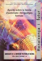 APUNTS SOBRE LA TEORIA D'AUTÒMATS I LLENGUATGES FORMALS | 9788477216070 | SEGARRA SORIANO, ENCARNA / PÉREZ HERNÁNDEZ, TOMÁS ÁNGEL / SEMPERE LUNA, JOSÉ MARÍA / GARCÍA GÓMEZ, P