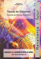 TEORIA DE SISTEMES. APLICACIÓ ALS SISTEMES AUTOMÀTICS | 9788477217497 | ALBERTOS PÉREZ ,PEDRO / MOYA ARRANZ, PALOMA