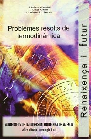 PROBLEMES RESOLTS DE TERMODINÀMICA | 9788477217404 | GÓMEZ RIBELLES, JOSÉ LUIS / CAÑADA RIBERA, LUIS JAVIER / DÍAZ CALLEJA, RICARDO / MONLEÓN PRADAS, MAN