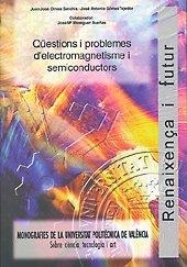 QÜESTIONS I PROBLEMES D'ELECTROMAGNETISME I SEMICONDUCTORS | 9788477218289 | GÓMEZ TEJEDOR, JOSÉ ANTONIO / OLMOS SANCHÍS, JUAN JOSÉ