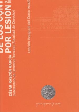 RESCISIÓN DE LOS CONTRATOS POR LESIÓN (LA JUSTICIA DE LOS PRECIOS). LECCIÓN INAUGURAL DEL CURSO ACADÉMICO 2001 | 9788477199625 | RASCÓN GARCÍA, CÉSAR