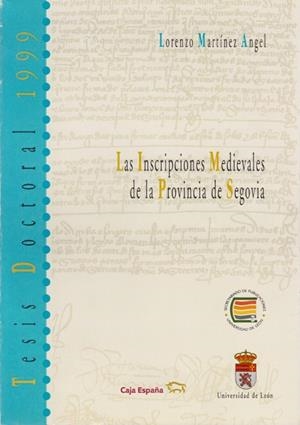 INSCRIPCIONES MEDIEVALES DE LA PROVINCIA DE SEGOVIA, LAS | 9788477199137 | MARTÍNEZ ÁNGEL, LORENZO