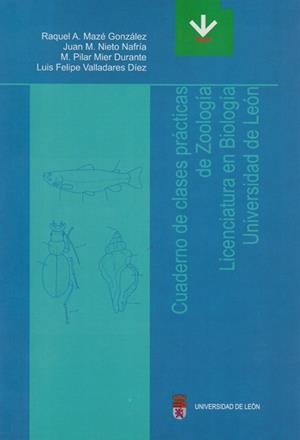 CUADERNO DE CLASES PRÁCTICAS DE ZOOLOGÍA. LICENCIATURA DE BIOLOGIA | 9788477199564 | MAZÉ GONZÁLEZ, RAQUEL ANA / NIETO NAFRÍA, JUAN M. / MIER DURANTE, MARÍA PILAR / VALLADARES DÍEZ, LUI