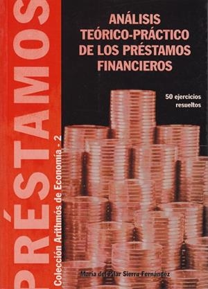 ANÁLISIS TEÓRICO-PRÁCTICO DE LOS PRÉSTAMOS FINANCIEROS. 50 EJERCICIOS RESUELTOS (Nº 2) | 9788477199656 | SIERRA FERNÁNDEZ, MARÍA DEL PILAR