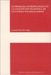 PROBLEMA ANTROPOLÓGICO EN LA CONCEPCIÓN FILOSÓFICA DE GOTTFRIED WILHELM LEIBNIZ, EL | 9788497051477 | RENSOLI LALIGA, LOURDES
