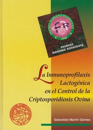 INMUNOPROFILAXIS LACTOGÉNICA EN EL CONTROL DE LA CRIPTOSPORIDIOSIS OVINA, LA | 9788477198017 | MARTÍN GÓMEZ, SEBASTIÁN