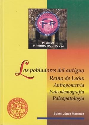 POBLADORES DEL ANTIGUO REINO DE LEÓN, LOS : ANTROPOMETRÍA, PALEODEMOGRAFÍA Y PALEOPATOLOGÍA | 9788497730082 | LÓPEZ MARTÍNEZ, BELÉN
