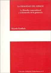 IDEALIDAD DEL ESPACIO, LA. LA FILOSOFÍA TRASCENDENTAL Y EL DESARROLLO DE LA GEOMETRÍA | 9788497054881 | PARELLADA REDONDO, RICARDO