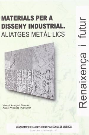 MATERIALS PER A DISSENY INDUSTRIAL ALIATGES METÀL.LICS | 9788497054508 | AMIGÓ BORRÁS, VICENTE / VICENTE ESCUDER, ÁNGEL