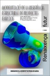 MODELITZACIÓ DE RESISTÈNCIA ESTRUCTURAL DE PRODUCTES: EXERCICIS | 9788497053471 | COLOMINA FRANCÉS, FRANCISCO JAVIER / PLA FERRANDO, RAFAEL / MASIÁ VAÑO, JAIME / ESQUERDO LLORET, T. 