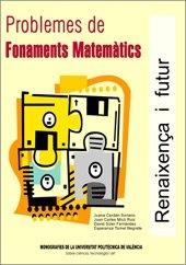 PROBLEMES DE FONAMENTS MATEMÀTICS | 9788497054706 | MICÓ RUIZ, JOAN CARLES / SOLER FERNÁNDEZ, DAVID / TORNEL NEGRETE, ESPERANZA / CERDÁN SORIANO, JUANA