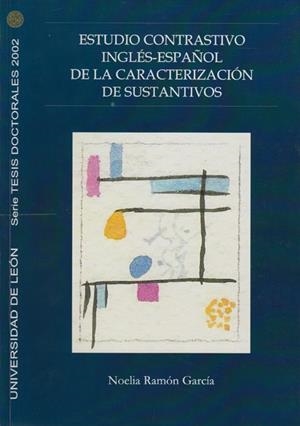 ESTUDIO CONTRASTIVO INGLÉS-ESPAÑOL DE LA CARACTERIZACIÓN DE SUSTANTIVOS. | 9788497730242 | RAMÓN GARCÍA, NOELIA