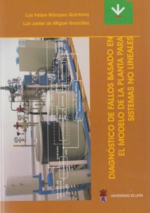 DIAGNÓSTICO DE FALLOS BASADO EN EL MODELO DE LA PLANTA PARA SISTEMAS NO LINEALES. | 9788497730440 | BLÁZQUEZ QUINTANA, LUIS FELIPE / MIGUEL GONZÁLEZ, LUIS JAVIER DE
