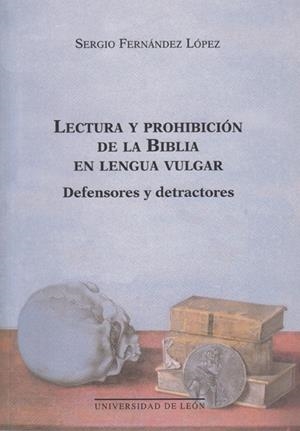 LECTURA Y PROHIBICIÓN DE LA BIBLIA EN LENGUA VULGAR: DEFENSORES Y DETRACTORES | 9788497730723 | FERNÁNDEZ LÓPEZ, SERGIO