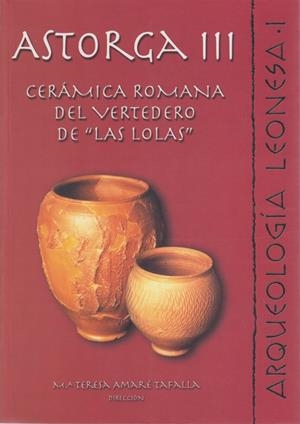 ASTORGA III: CERÁMICA ROMANA DEL VERTEDERO "LAS OLAS" | 9788497730679 | VARIOS AUTORES