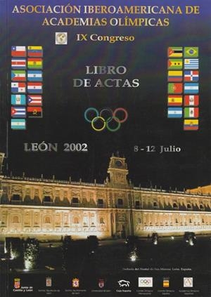 ASOCIACIÓN IBEROAMERICANA DE ACADEMIAS OLÍMPICAS. IX CONGRESO. LIBRO DE ACTAS. LEÓN 2002. 8-12 JULIO. RÚSTICA Y  DURA | 9788497730662 | UNIVERSIDAD DE LEÓN