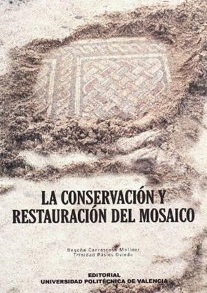 CONSERVACIÓN Y RESTAURACIÓN DEL MOSAICO, LA | 9788497056731 | PASÍES OVIEDO, TRINIDAD / CARRASCOSA MOLINER, BEGOÑA