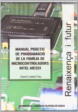 MANUAL PRÀCTIC DE PROGRAMACIÓ DE LA FAMÍLIA DE MICROCONTROLADORS INTEL-MCS51 | 9788497055383 | CUESTA FRAU, DAVID