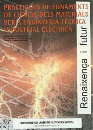 PRÀCTIQUES DE FONAMENTS DE CIÈNCIA DELS MATERIALS PER A ENGINYERIA TÈCNICA INDUSTRIAL ELÈCTRICA | 9788497055505 | PARRES GARCÍA, FRANCISCO / GARCÍA SANOGUERA, DAVID / CRESPO AMORÓS, JOSÉ ENRIQUE