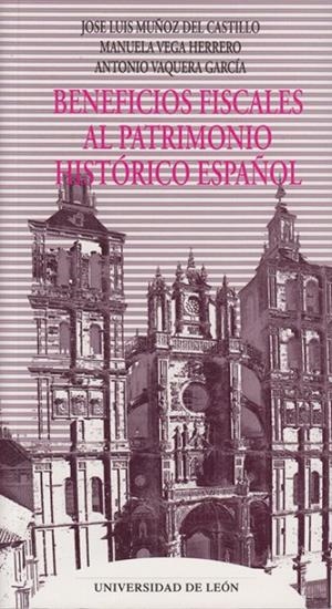 BENEFICIOS FISCALES AL PATRIMONIO HISTÓRICO ESPAÑOL | 9788497731102 | MUÑOZ DEL CASTILLO, JOSÉ LUIS / VEGA HERRERO, MANUELA / VAQUERA GARCÍA, ANTONIO