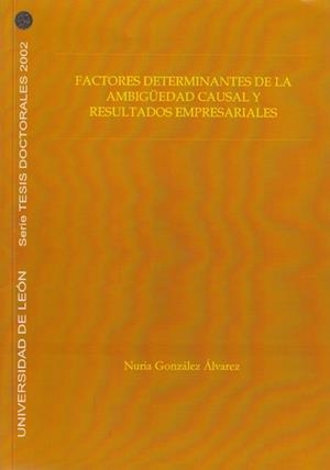 FACTORES DETERMINANTES DE LA AMBIGÜEDAD CAUSAL Y RESULTADOS EMPRESARIALES | 9788497731119 | GONZÁLEZ ÁLVAREZ, NURIA