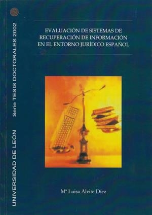 EVALUACIÓN DE SISTEMAS DE RECUPERACIÓN DE INFORMACIÓN EN EL ENTORNO JURÍDICO ESPAÑOL | 9788497731171 | ALVITE DÍEZ, MARÍA LUISA
