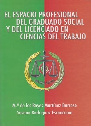 ESPACIO PROFESIONAL DEL GRADUADO SOCIAL Y DEL LICENCIADO EN CIENCIAS DEL TRABAJO, EL | 9788497731218 | MARTÍNEZ BARROSO, MARÍA DE LOS REYES / RODRÍGUEZ ESCANCIANO, SUSANA