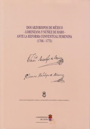 DOS ARZOBISPOS DE MEXICO - LORENZANA Y NUÑEZ DE HARO - ANTE LA REFORMA CONVENTUAL FEMENINA (1766-1775) | 9788497731447 | ARENAS FRUTOS, ISABEL