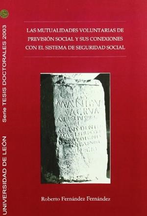 MUTUALIDADES VOLUNTARIAS DE PREVISIÓN SOCIAL Y SUS CONEXIONES CON EL SISTEMA DE SEGURIDAD SOCIAL, LAS | 9788497731553 | FERNÁNDEZ FERNÁNDEZ, ROBERTO