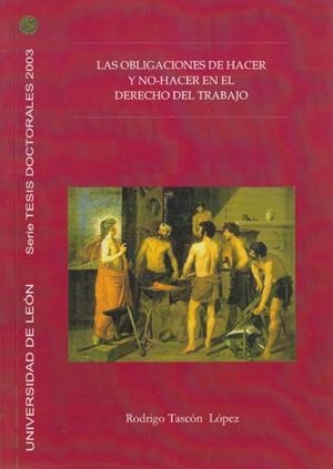 OBLIGACIONES DE HACER Y NO-HACER EN EL DERECHO DEL TRABAJO, LAS | 9788497731508 | TASCÓN LÓPEZ, RODRIGO