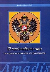 NACIONALISMO RUSO, EL. LA RESPUESTA EUROASIÁTICA A LA GLOBALIZACIÓN | 9788497057301 | ZAPATER ESPÍ, LUIS TOMÁS