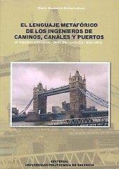 LENGUAJE METAFÓRICO DE LOS INGENIEROS DE CAMINOS, CANALES Y PUERTOS. GLOSARIO ESPAÑOL-INGLÉS/INGLÉS-ESPAÑOL, EL | 9788497058742 | BOQUERA MATARREDONA, MARIA