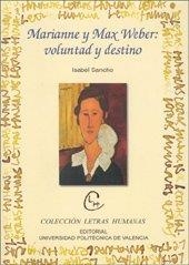 MARIANNE Y MAX WEBER: VOLUNTAD Y DESTINO | 9788497057363 | SANCHO GARCÍA, ISABEL