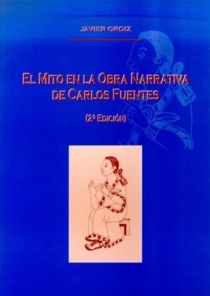 MITO EN LA OBRA NARRATIVA DE CARLOS FUENTES, EL | 9788497731669 | ORDIZ VÁZQUEZ, FRANCISCO JAVIER