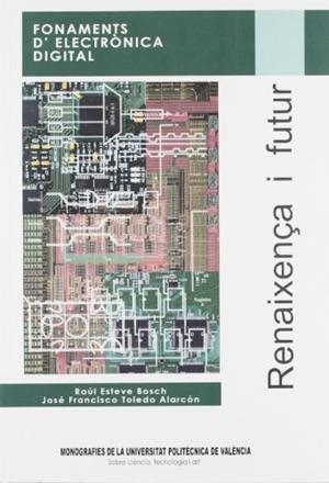 FONAMENTS D' ELECTRÒNICA DIGITAL | 9788497058018 | TOLEDO ALARCÓN, JOSÉ FRANCISCO / ESTEVE BOSCH, RAÚL