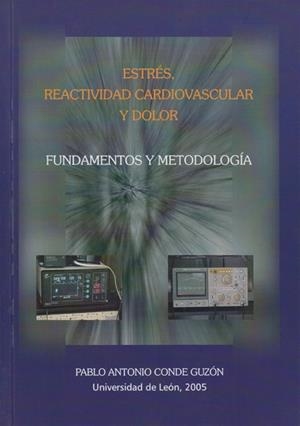 ESTRÉS, REACTIVIDAD CARDIOVASCULSAR Y DOLOR. FUNDAMENTOS Y METODOLOGÍA | 9788497731690 | CONDE GUZÓN, PABLO ANTONIO
