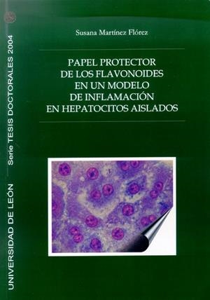 PAPEL PROTECTOR DE LOS FLAVONOIDES EN UN MODELO DE INFLAMACIÓN EN HEPATOCITO AISLADOS | 9788497731676 | MARTÍNEZ FLÓREZ, SUSANA