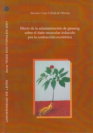 EFECTO DE LA ADMINISTRACIÓN DE GINSENG SOBRE EL DAÑO MUSCULAR INDUCIDO POR LA CONTRACCIÓN EXCÉNTRICA | 9788497731751 | CABRAL DE OLIVEIRA, ANTONIO CÉSAR