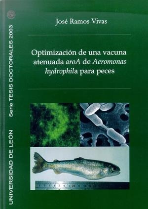 OPTIMIZACIÓN DE UNA VACUNA ATENUADA AROA DE AEROMONAS HYDROPHILA PARA PECES | 9788497731805 | RAMOS VIVAS, JOSÉ
