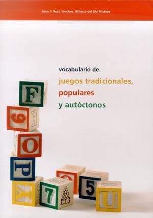 VOCABULARIO DE JUEGOS TRADICIONALES POPULARES Y AUTÓCTONOS | 9788497731942 | ROSA SÁNCHEZ, JUAN JOSÉ / DEL RÍO MATEOS, ELHECTE